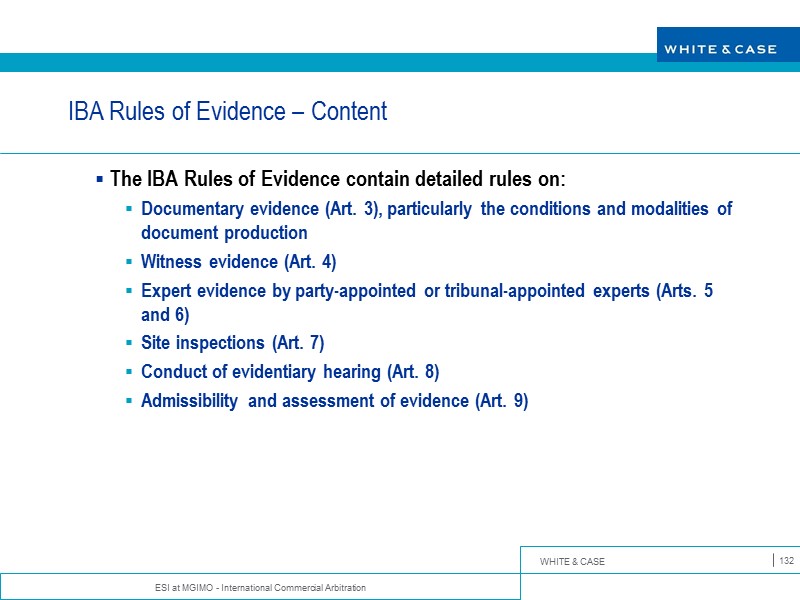 ESI at MGIMO - International Commercial Arbitration 132 IBA Rules of Evidence – Content